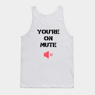 you are on mute style Tank Top